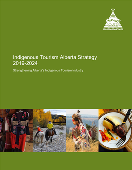 Indigenous Tourism Alberta Strategy 2019-2024 Strengthening Alberta’S Indigenous Tourism Industry