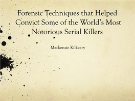 Forensic Techniques That Helped Convict Some of the World's Most