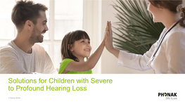 Solutions for Children with Severe to Profound Hearing Loss from Cradle to Career, Phonak Partners with You to Help Young People Live a Life Without Limits