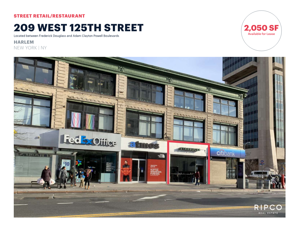 209 WEST 125TH STREET 2,050 SF Available for Lease Located Between Frederick Douglass and Adam Clayton Powell Boulevards HARLEM NEW YORK | NY SPACE DETAILS