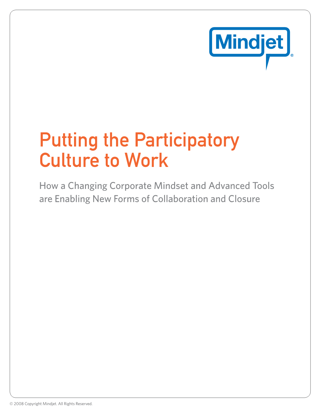 Putting the Participatory Culture to Work How a Changing Corporate Mindset and Advanced Tools Are Enabling New Forms of Collaboration and Closure