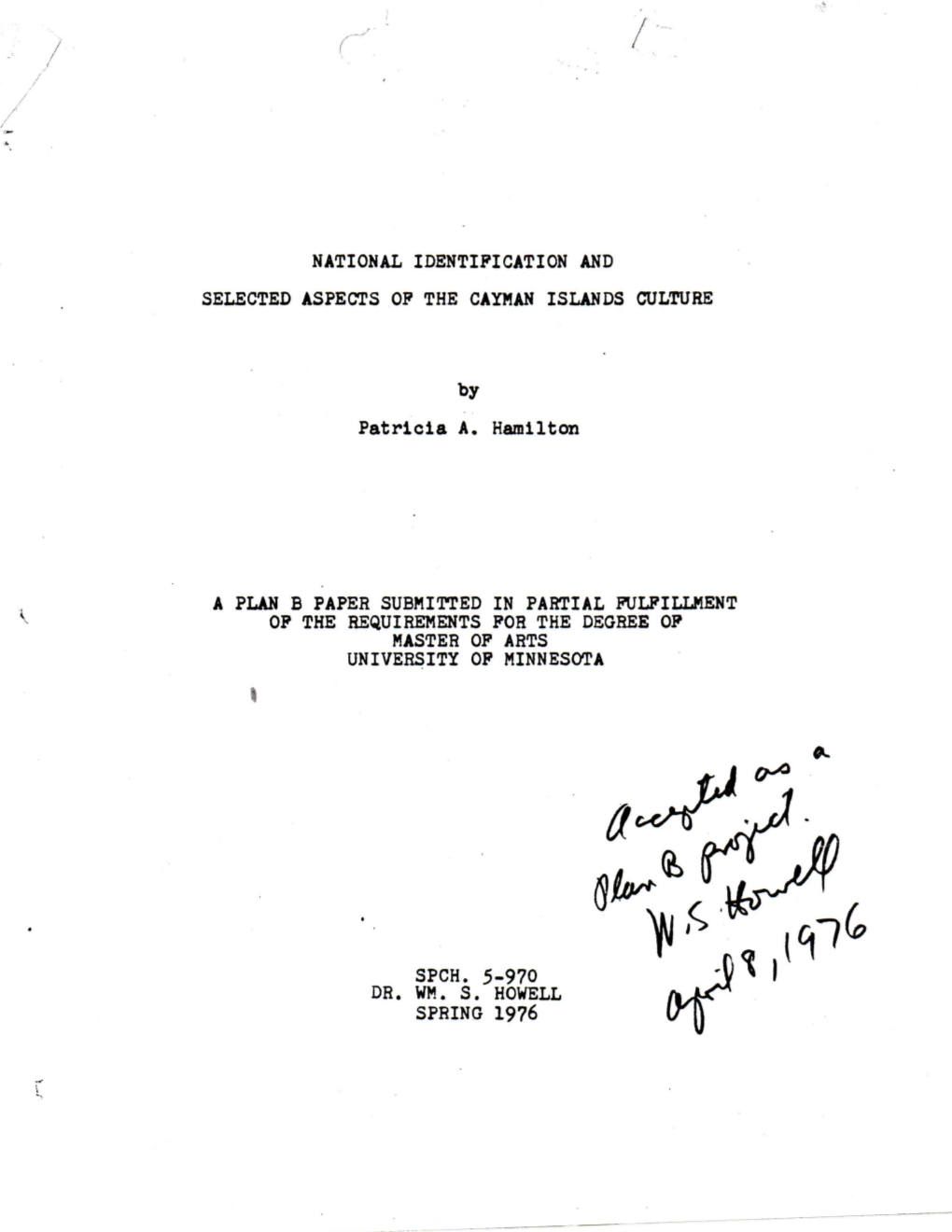 NATIONAL IDENTIFICATION and SELECTED ASPECTS of the CAYMAN ISLANDS CULTURE Patricia A. Hamilton a PLAN B PAPER SUBMITTED in PART