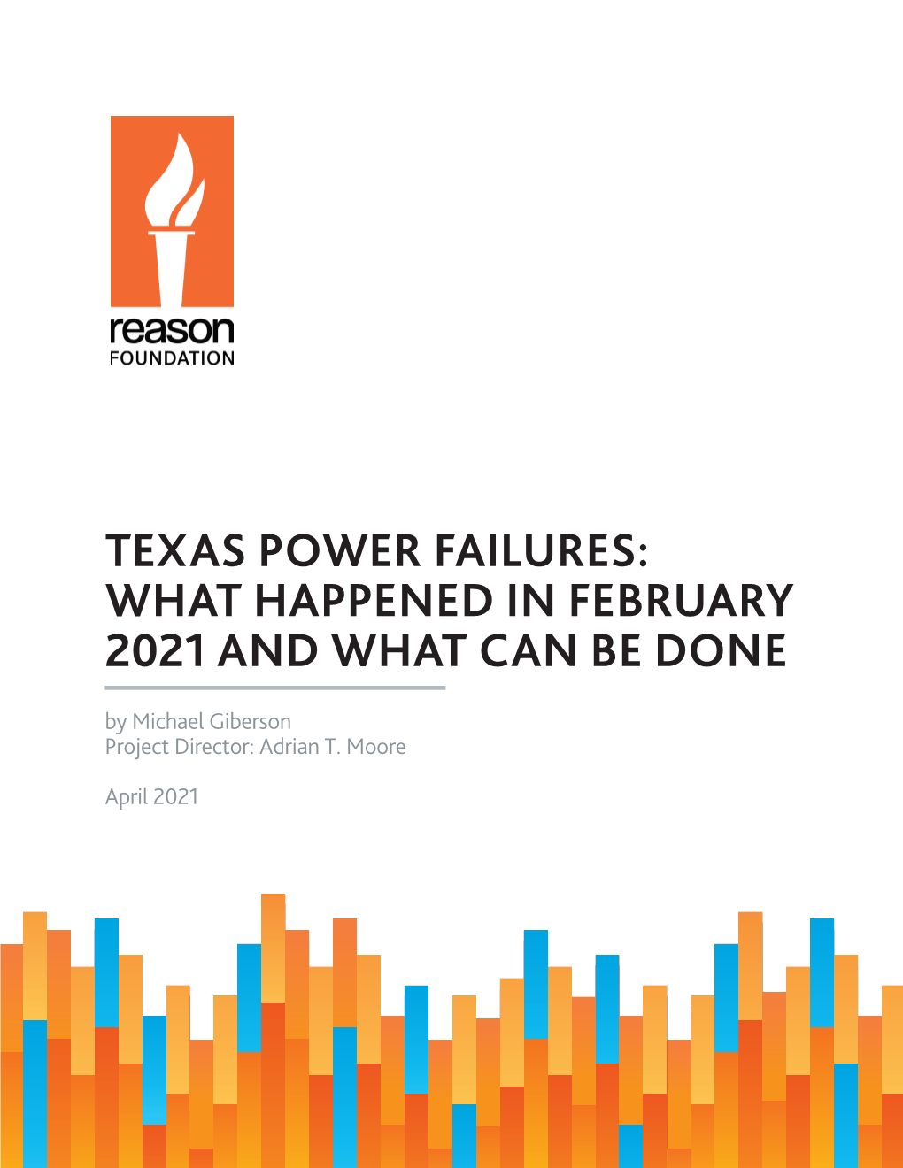 TEXAS POWER FAILURES: WHAT HAPPENED in FEBRUARY 2021 and WHAT CAN BE DONE by Michael Giberson Project Director: Adrian T