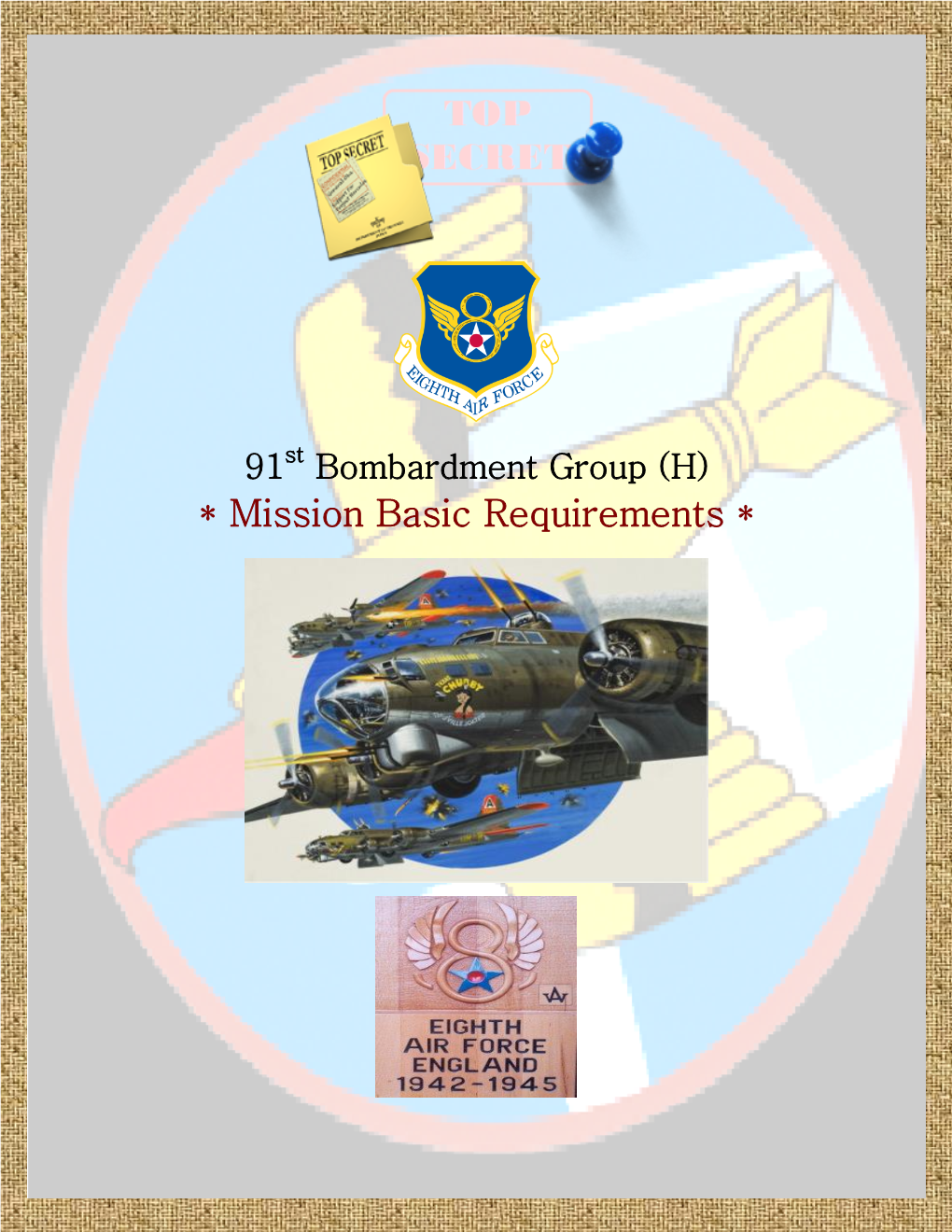 91St Bombardment Group (H) * Mission Basic Requirements *