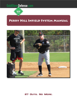 Perry Hill Infield System Manual Is a Step-By-Step Training Handbook Designed to Teach Players the Foundation of Great Fielding Mechanics