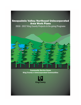 Snoqualmie Valley/Northeast Unincorporated Area Work Plans 2016 - 2017 King County Projects & On-Going Programs
