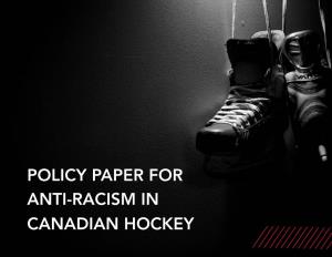 Policy Paper for Anti-Racism in Canadian Hockey Background & Purpose