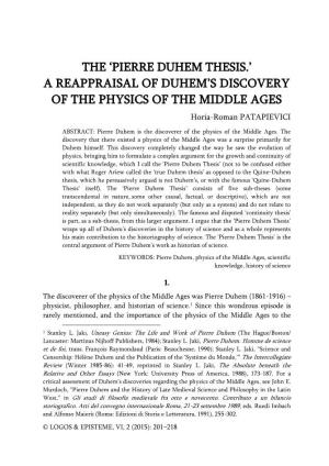 PIERRE DUHEM THESIS.’ a REAPPRAISAL of DUHEM’S DISCOVERY of the PHYSICS of the MIDDLE AGES Horia-Roman PATAPIEVICI