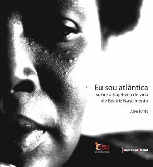 Eu Sou Atlântica: Sobre a Trajetória De Beatriz Nascimento