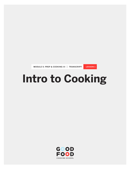 Intro to Cooking Intro to Cooking MODULE 5: PREP & COOKING III | TRANSCRIPT | LESSON 1