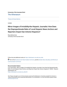 Mirror Images of Invisibility-The Hispanic Journalist: How Does the Disproportionate Ratio of Local Hispanic News Anchors and Reporters Impact San Antonio Hispanics?