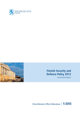 Finnish Security and Defence Policy 2012. Government Report Abstract