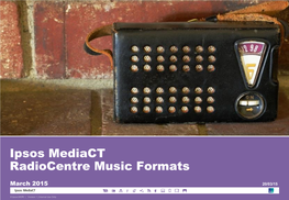 Ipsos Mediact Radiocentre Music Formats | March 2015