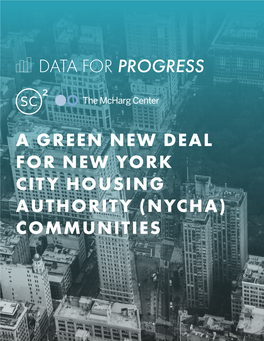 Green New Deal for NYCHA Communities 10 1.2 Why NYCHA Needs a Green New Deal 11 1.3 Summary of Benefits 14 1.4 Background: NYCHA’S Neglect