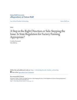 A Step in the Right Direction Or Side-Stepping the Issue: Is State Regulation for Factory Farming Appropriate? Cynthia Furmanek Seton Hall Law