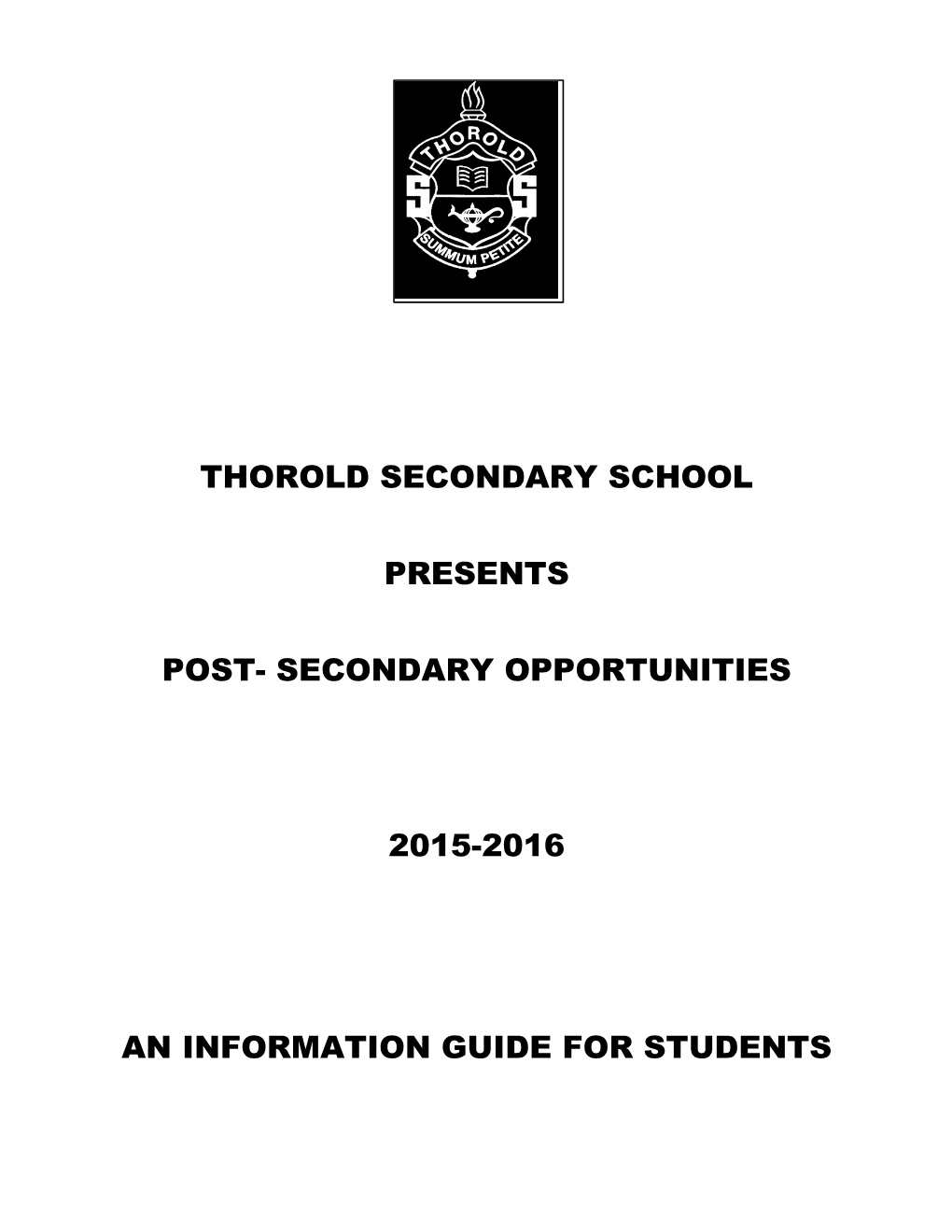 Thorold Secondary School Presents Post- Secondary Opportunities 2015-2016 an Information Guide for Students
