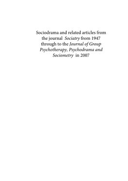 Sociodrama and Related Articles from the Journal Sociatry from 1947 Through to the Journal of Group Psychotherapy, Psychodrama and Sociometry in 2007 1