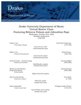 Drake University Department of Music Virtual Master Class Featuring Rebecca Folsom and Johnathon Pape Wednesday, October 21St, 2020 Sheslow Auditorium 3:00 P.M