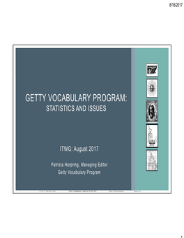 Getty Vocabularies: Update for ITWG 2017 Author: Patricia Harpring August 2017