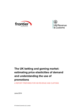 The UK Betting and Gaming Market: Estimating Price Elasticities of Demand and Understanding the Use of Promotions a REPORT PREPARED for HM REVENUE and CUSTOMS