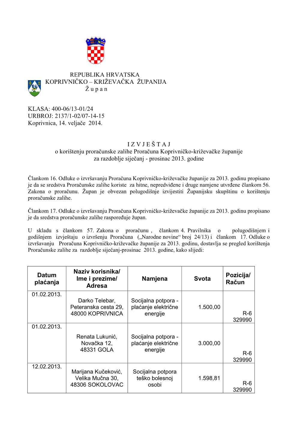 I Z V J E Š T a J O Korištenju Proračunske Zalihe Proračuna Koprivničko-Kriţevačke Ţupanije Za Razdoblje Siječanj - Prosinac 2013