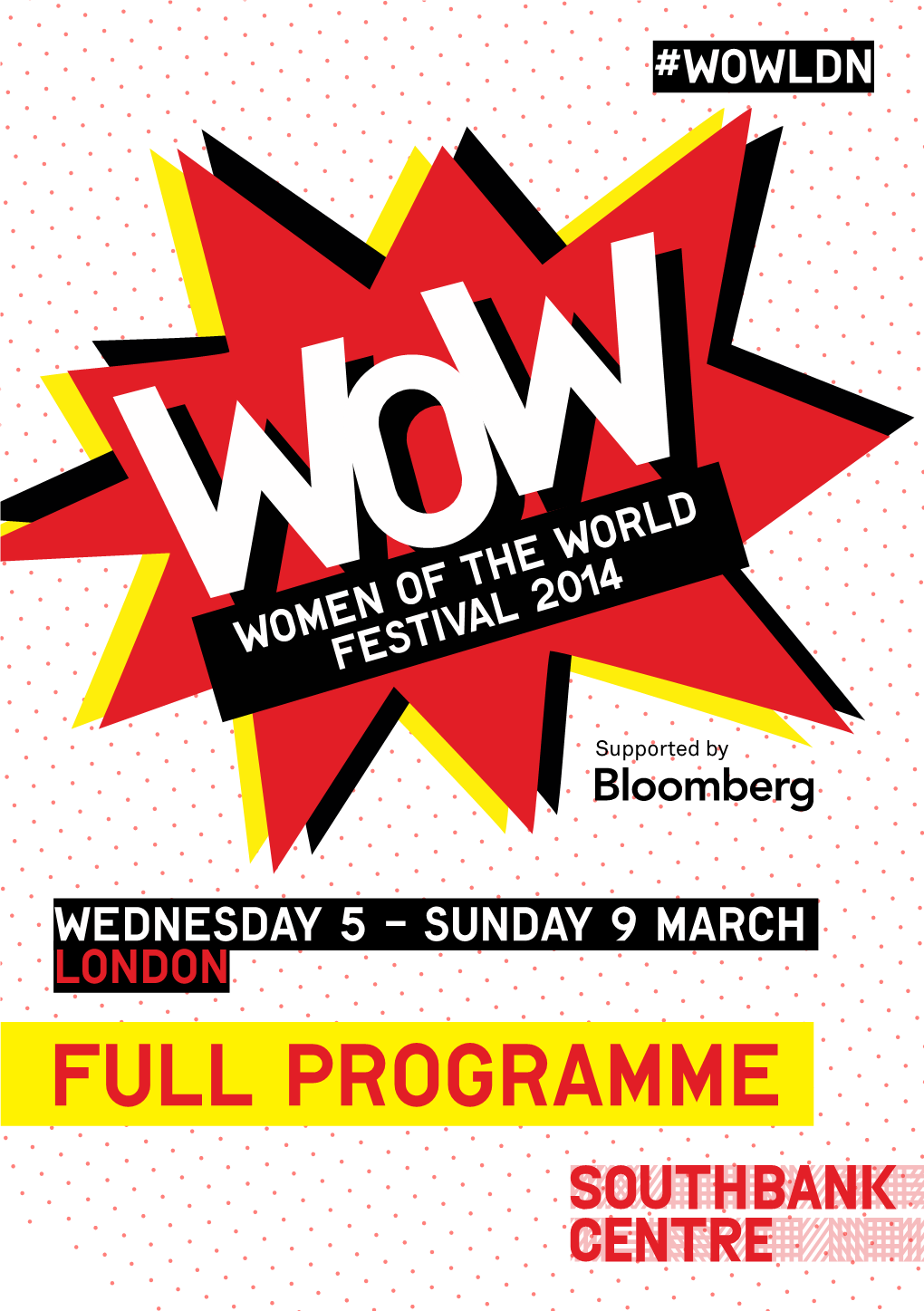 Full Programme WOW LONDON 2014 Jude Kelly WOW WEEKEND: 7, 8, 9 MARCH the WOW Weekend Is for Everybody