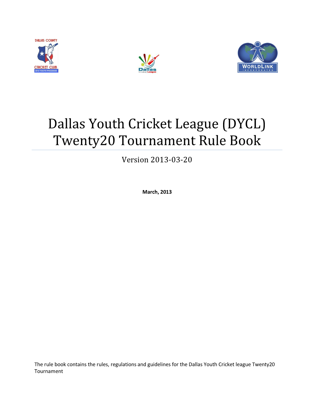 Dallas Youth Cricket League (DYCL) Twenty20 Tournament Rule Book Version 2013-03-20