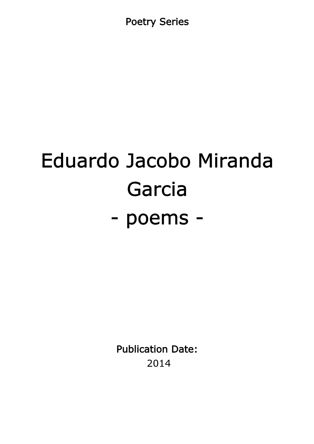 Eduardo Jacobo Miranda Garcia - Poems