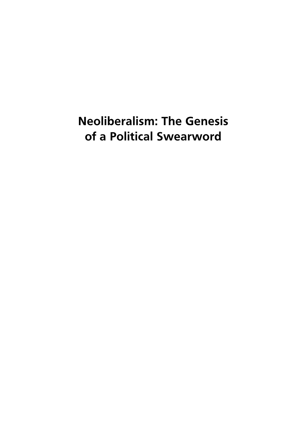 Neoliberalism: the Genesis of a Political Swearword