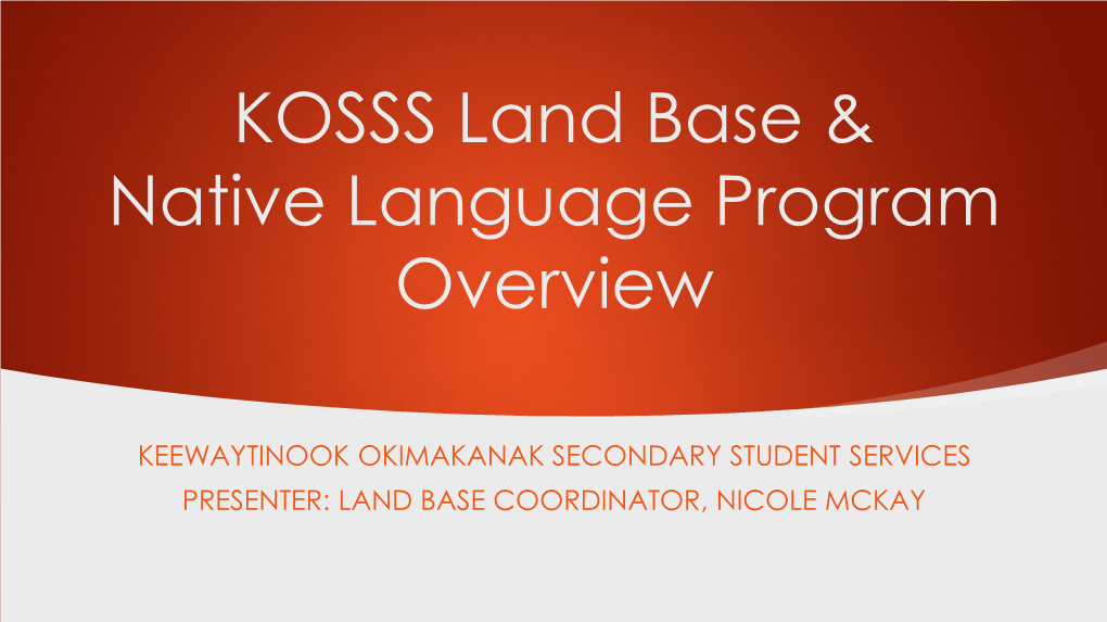 KOSSS Land Base & Native Language Program Overview