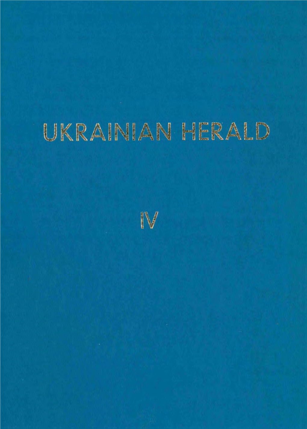 UKRAINIAN HERALD Issue IV Herstellung Druckgenossensehaft „Cicero" Egmbh, 8 Miinchen 80, Zeppelinstr