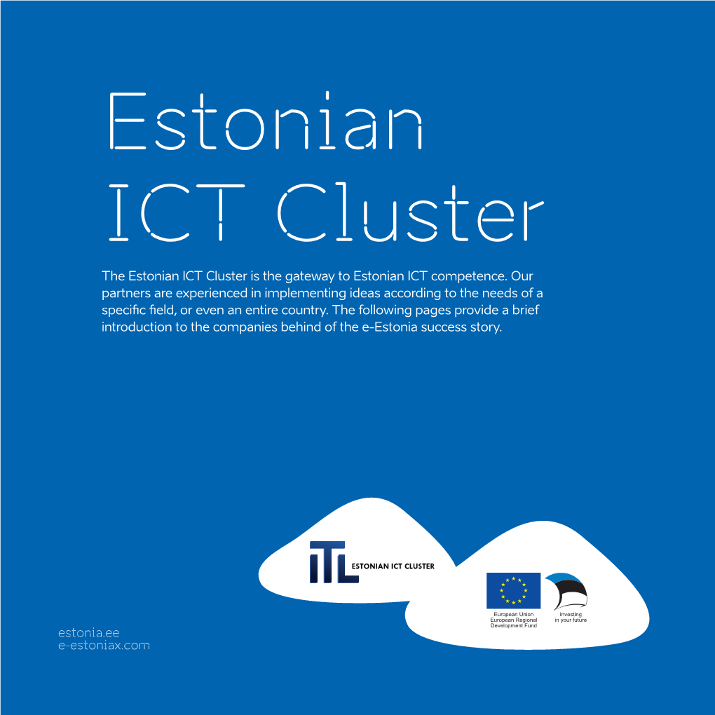 Estonian ICT Cluster the Estonian ICT Cluster Is the Gateway to Estonian ICT Competence