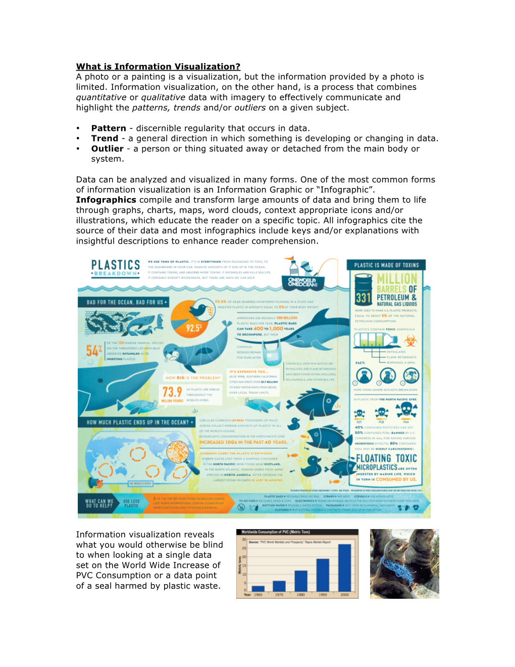 What Is Information Visualization? a Photo Or a Painting Is a Visualization, but the Information Provided by a Photo Is Limited