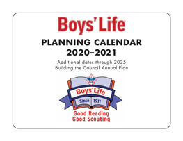 PLANNING CALENDAR 2020–2021 Additional Dates Through 2025 Building the Council Annual Plan Is Good Scouting
