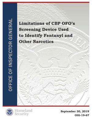OIG-19-67 DHS OIG HIGHLIGHTS Limitations of CBP OFO’S Screening Device Used to Identify Fentanyl and Other Narcotics