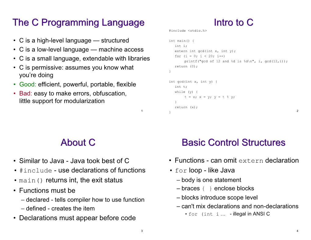 The C Programming Language Intro to C About C Basic Control Structures