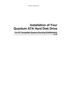 Installation of Your Quantum ATA Hard Disk Drive for PC Compatible Systems Running DOS/Windows V1.70 QUANTUM CORPORATION
