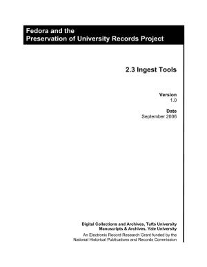 2.3 Ingest Tools Fedora and the Preservation of University Records