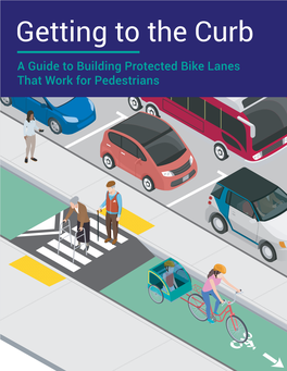 Getting to the Curb: a Guide to Building Protected Bike Lanes.”)