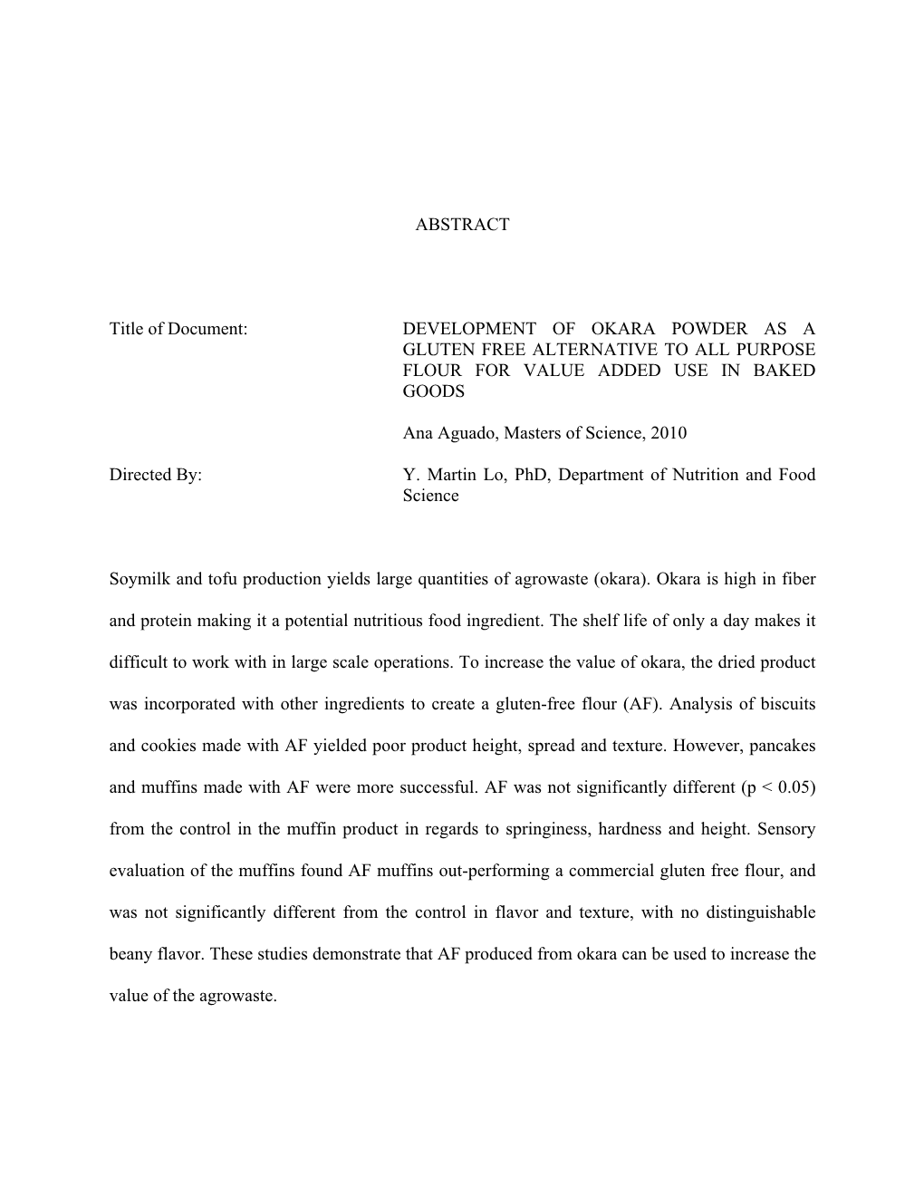 ABSTRACT Title of Document: DEVELOPMENT of OKARA POWDER AS a GLUTEN FREE ALTERNATIVE to ALL PURPOSE FLOUR for VALUE ADDED USE IN