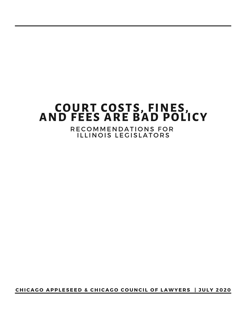 Court Costs, Fines, and Fees Are Bad Policy R E C O M M E N D a T I O N S F O R I L L I N O I S L E G I S L a T O R S