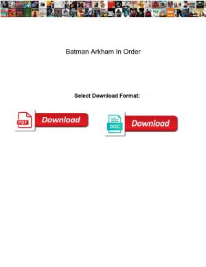 Batman Arkham in Order