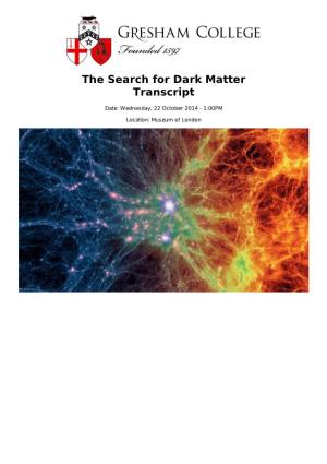 The Search for Dark Matter Transcript