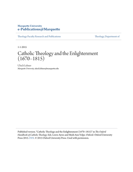 Catholic Theology and the Enlightenment (1670–1815) Ulrich Lehner Marquette University, Ulrich.Lehner@Marquette.Edu