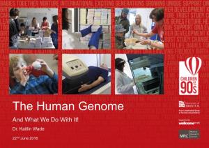 The Human Genome and What We Do with It! Dr