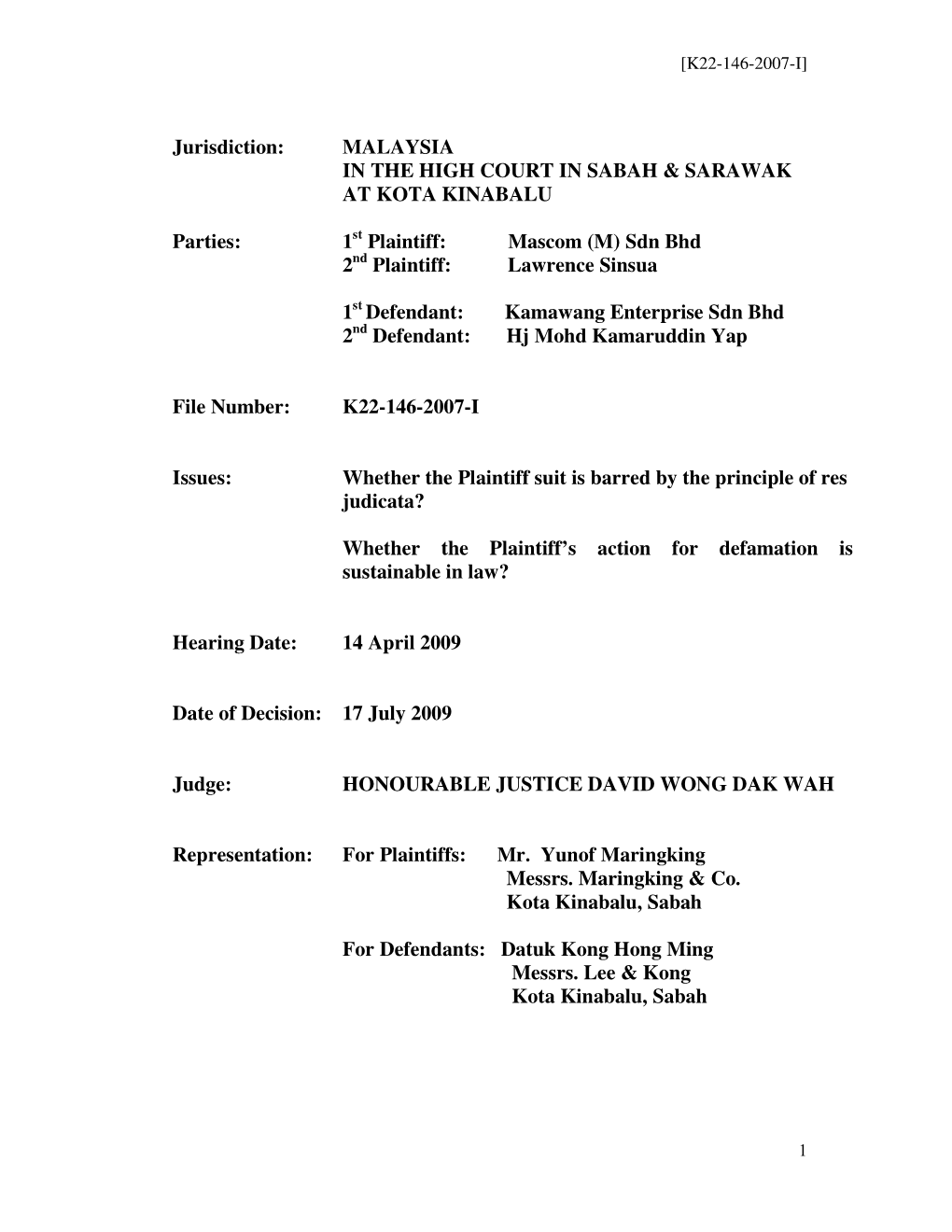 Jurisdiction: MALAYSIA in the HIGH COURT in SABAH & SARAWAK at KOTA KINABALU Parties: 1 Plaintiff: Mascom (M) Sdn