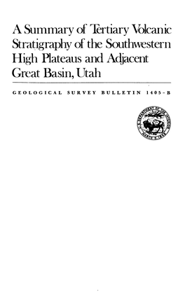A Summary of 1Ertiary Volcanic Stratigraphy of the Southwestern High Plateaus and Acljacent Great Basin, Utah