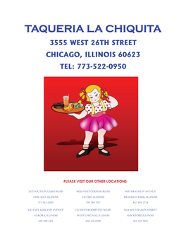 Taqueria La Chiquita 3555 West 26Th Street Chicago, Illinois 60623 Tel: 773-522-0950