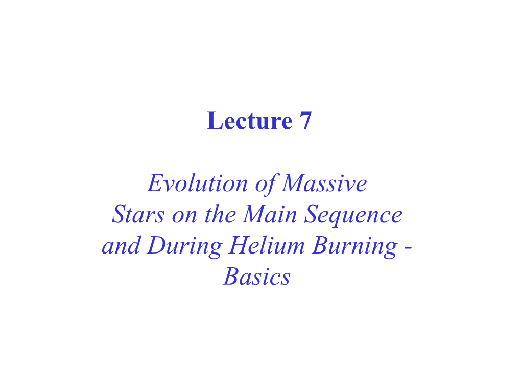 Lecture 7 Evolution of Massive Stars on the Main Sequence and During