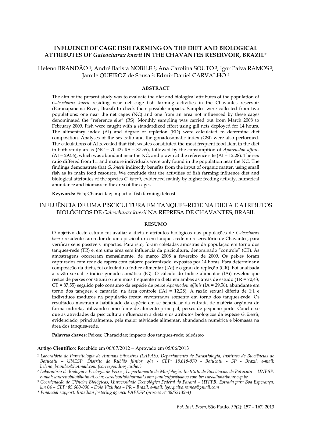 INFLUENCE of CAGE FISH FARMING on the DIET and BIOLOGICAL ATTRIBUTES of Galeocharax Knerii in the CHAVANTES RESERVOIR, BRAZIL* H